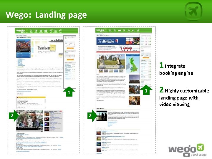 Wego: Landing page 1 Integrate booking engine 1 1 2 2 Highly customizable landing