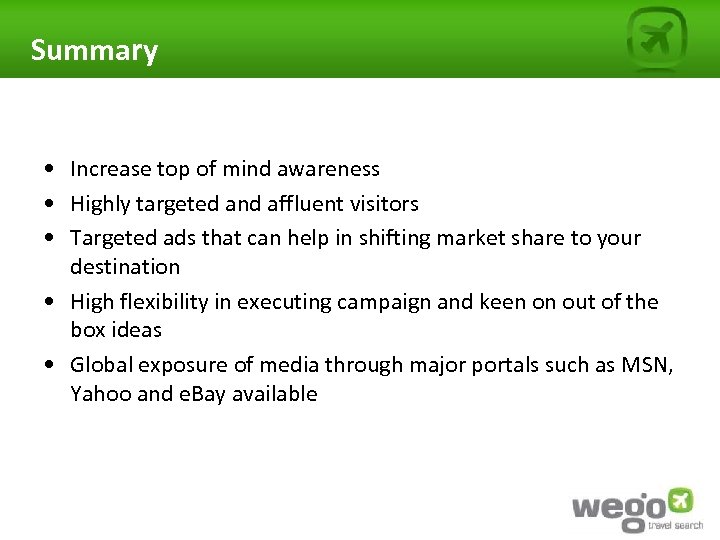 Summary • Increase top of mind awareness • Highly targeted and affluent visitors •