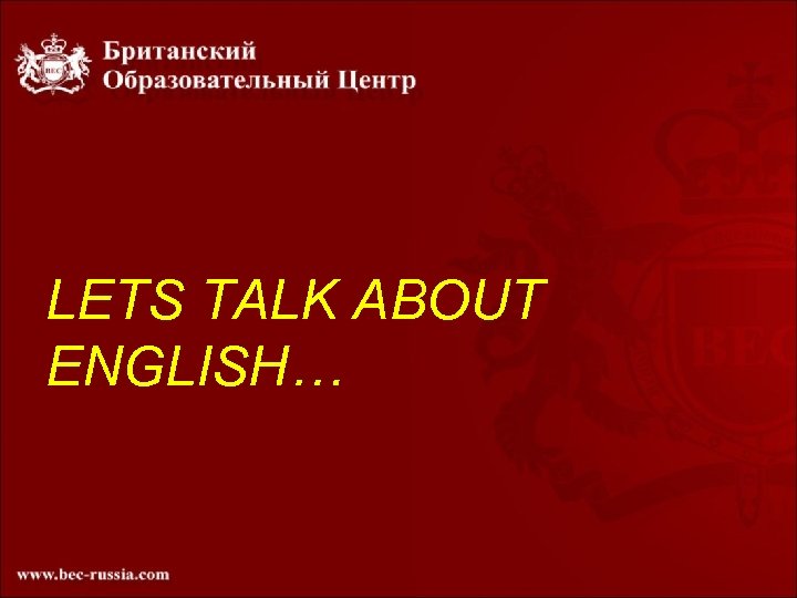 LETS TALK ABOUT ENGLISH… 