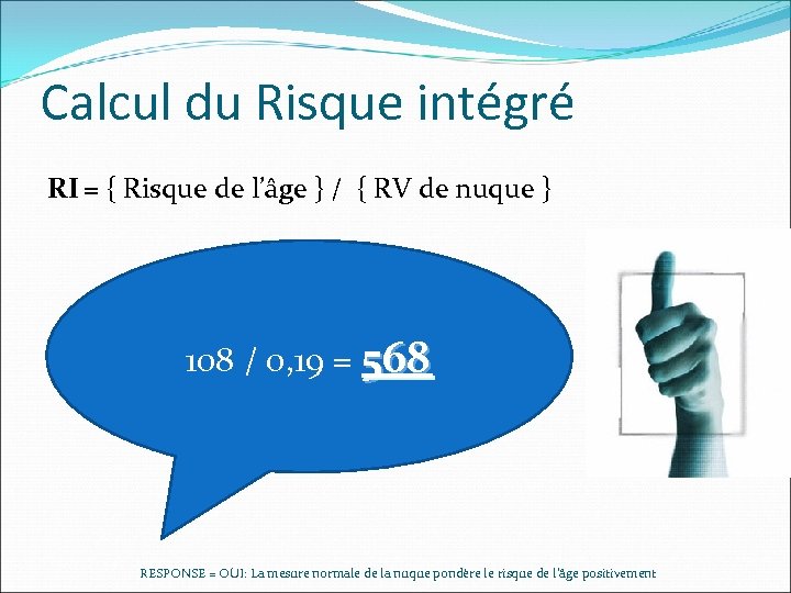 Calcul du Risque intégré RI = { Risque de l’âge } / { RV