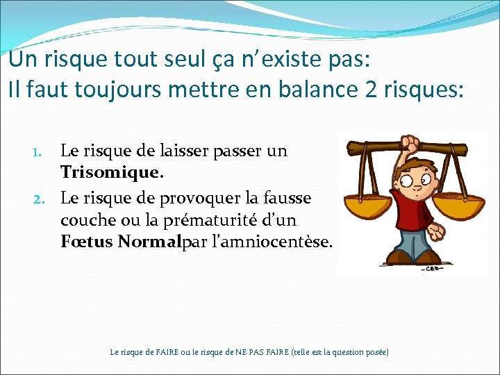 Un risque tout seul ça n’existe pas: Il faut toujours mettre en balance 2