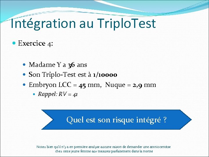 Intégration au Triplo. Test Exercice 4: Madame Y a 36 ans Son Triplo-Test à