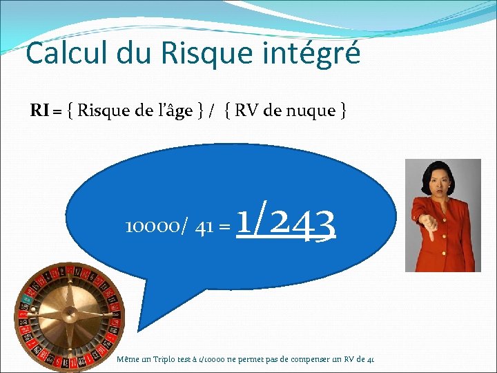 Calcul du Risque intégré RI = { Risque de l’âge } / { RV
