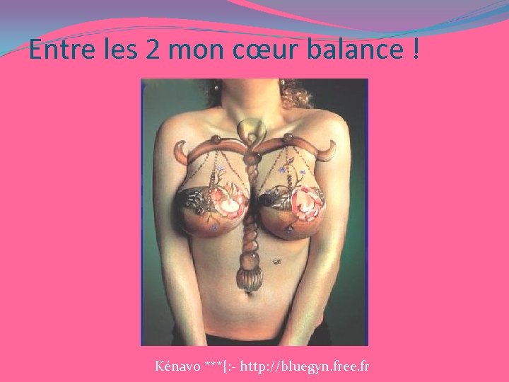 Entre les 2 mon cœur balance ! Kénavo ***{: - http: //bluegyn. free. fr