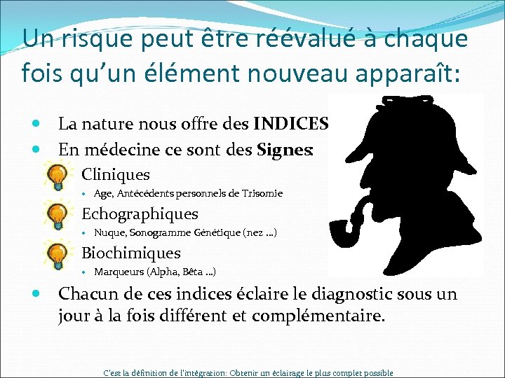 Un risque peut être réévalué à chaque fois qu’un élément nouveau apparaît: La nature