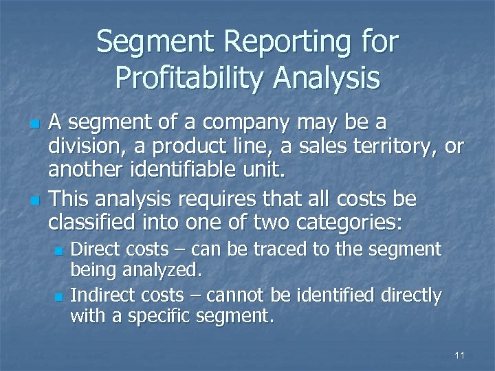 Segment Reporting for Profitability Analysis n n A segment of a company may be