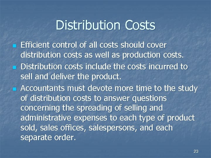 Distribution Costs n n n Efficient control of all costs should cover distribution costs