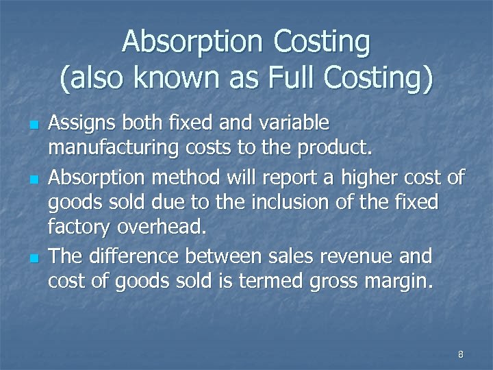 Absorption Costing (also known as Full Costing) n n n Assigns both fixed and