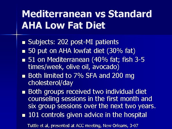 Mediterranean vs Standard AHA Low Fat Diet n n n Subjects: 202 post-MI patients