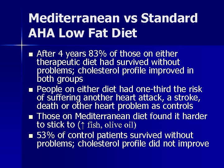 Mediterranean vs Standard AHA Low Fat Diet n n After 4 years 83% of