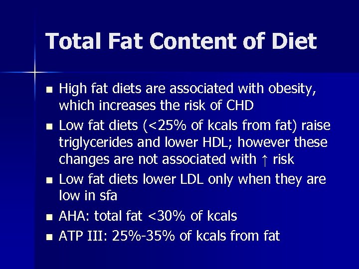 Total Fat Content of Diet n n n High fat diets are associated with