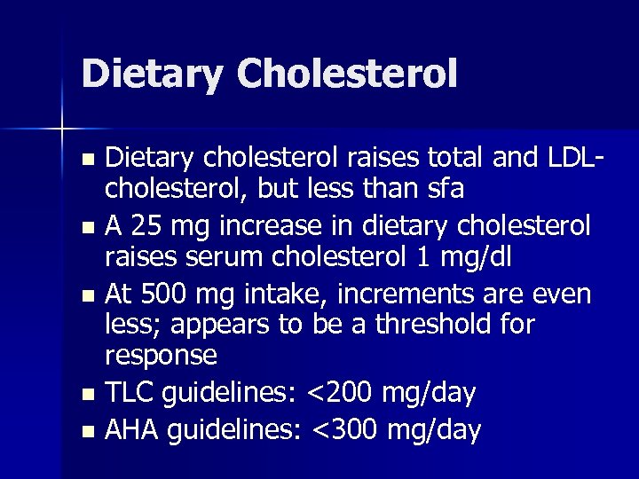 Dietary Cholesterol Dietary cholesterol raises total and LDLcholesterol, but less than sfa n A
