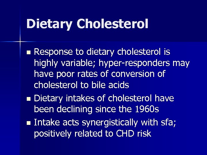 Dietary Cholesterol Response to dietary cholesterol is highly variable; hyper-responders may have poor rates