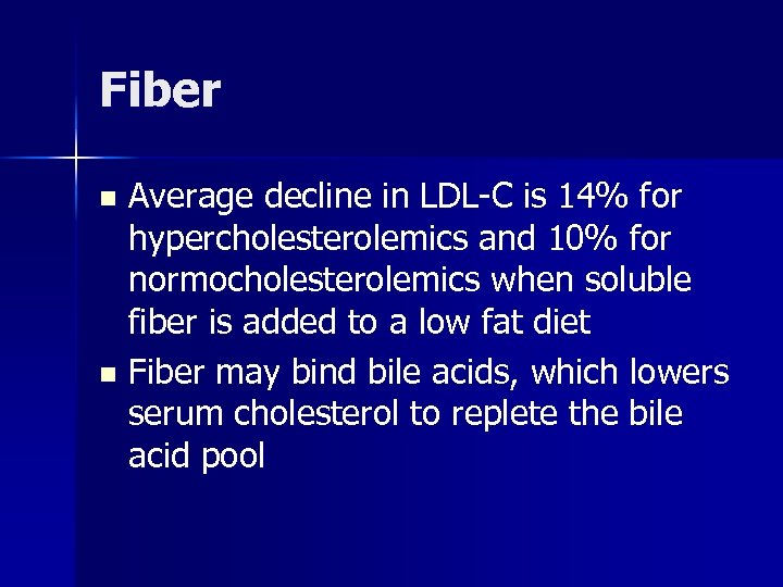 Fiber Average decline in LDL-C is 14% for hypercholesterolemics and 10% for normocholesterolemics when