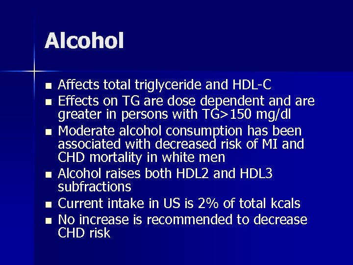 Alcohol n n n Affects total triglyceride and HDL-C Effects on TG are dose