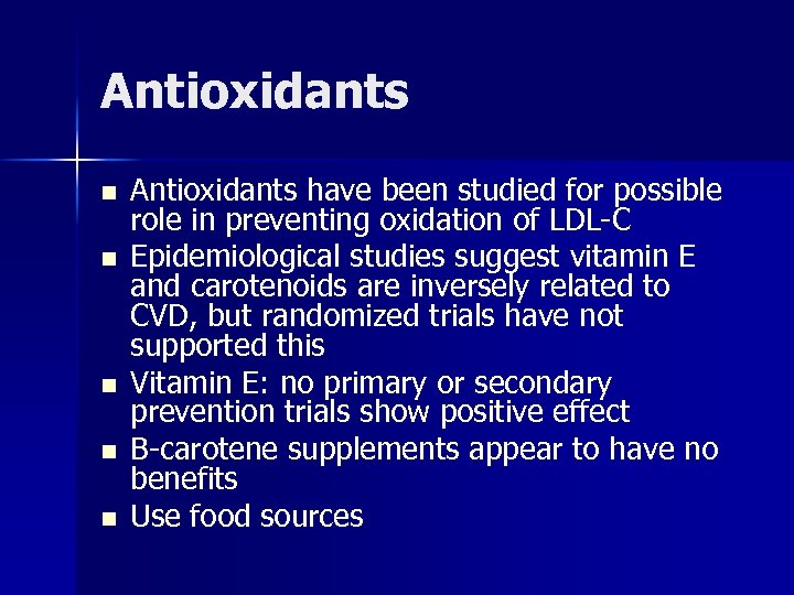 Antioxidants n n n Antioxidants have been studied for possible role in preventing oxidation