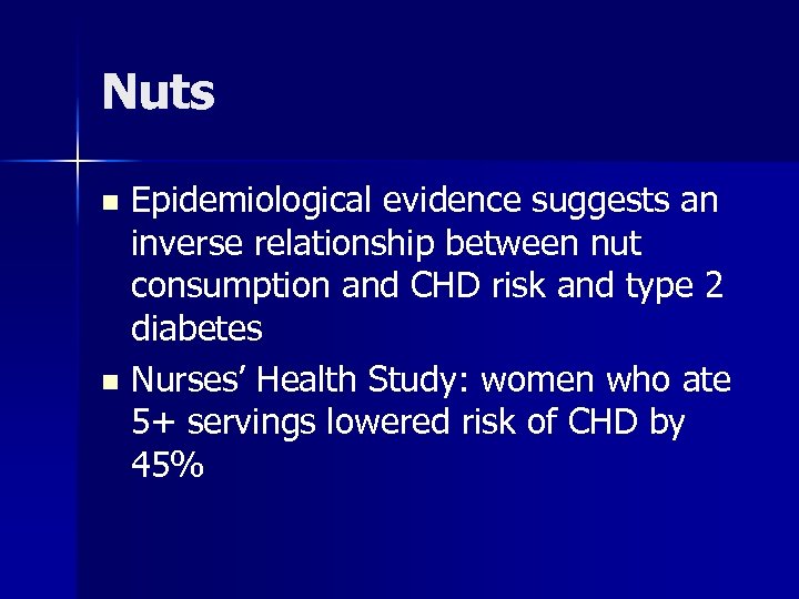 Nuts Epidemiological evidence suggests an inverse relationship between nut consumption and CHD risk and