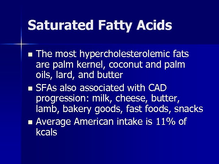Saturated Fatty Acids The most hypercholesterolemic fats are palm kernel, coconut and palm oils,