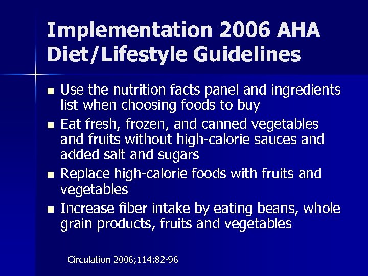 Implementation 2006 AHA Diet/Lifestyle Guidelines n n Use the nutrition facts panel and ingredients