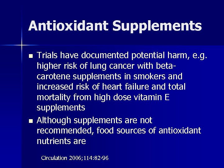 Antioxidant Supplements n n Trials have documented potential harm, e. g. higher risk of