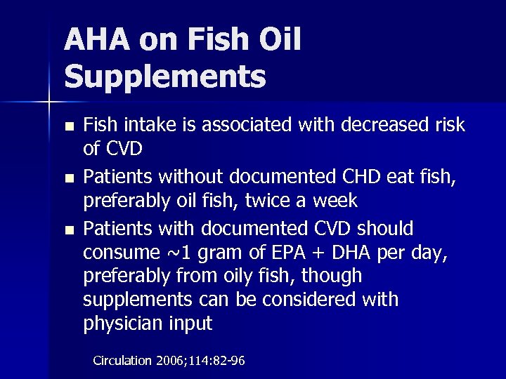 AHA on Fish Oil Supplements n n n Fish intake is associated with decreased
