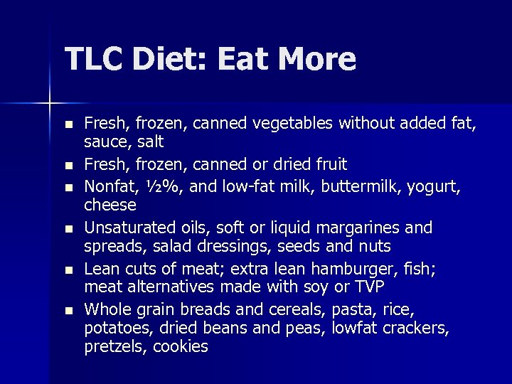 TLC Diet: Eat More n n n Fresh, frozen, canned vegetables without added fat,