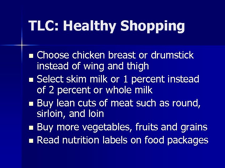 TLC: Healthy Shopping Choose chicken breast or drumstick instead of wing and thigh n