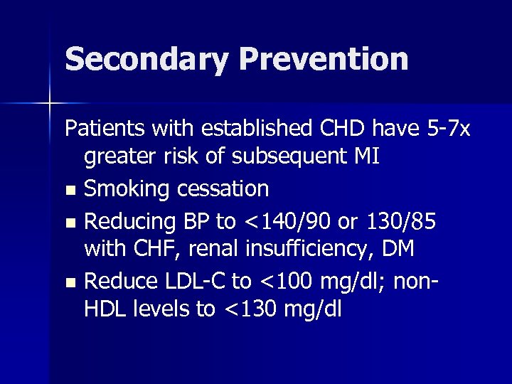 Secondary Prevention Patients with established CHD have 5 -7 x greater risk of subsequent
