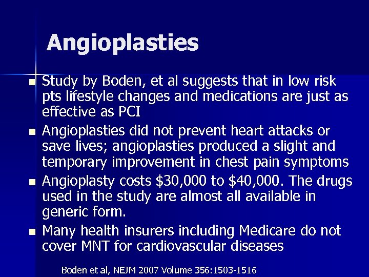 Angioplasties n n Study by Boden, et al suggests that in low risk pts