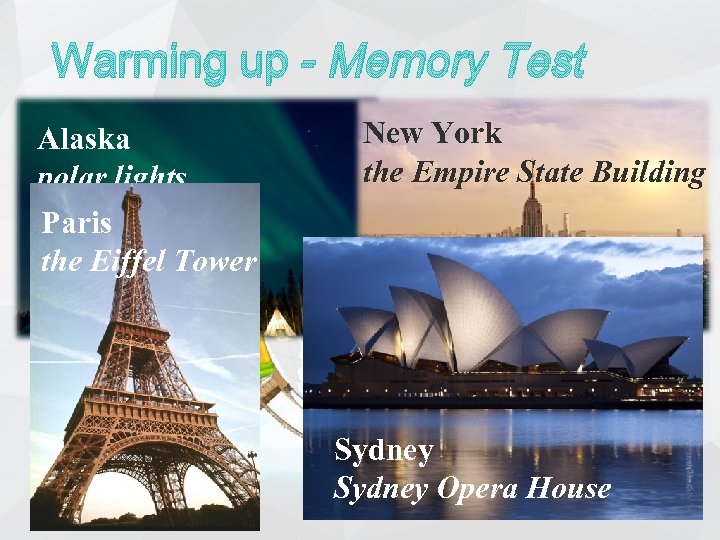 Warming up - Memory Test Alaska polar lights Paris the Eiffel Tower New York