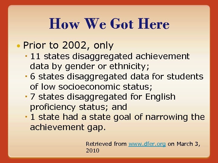 How We Got Here Prior to 2002, only 11 states disaggregated achievement data by