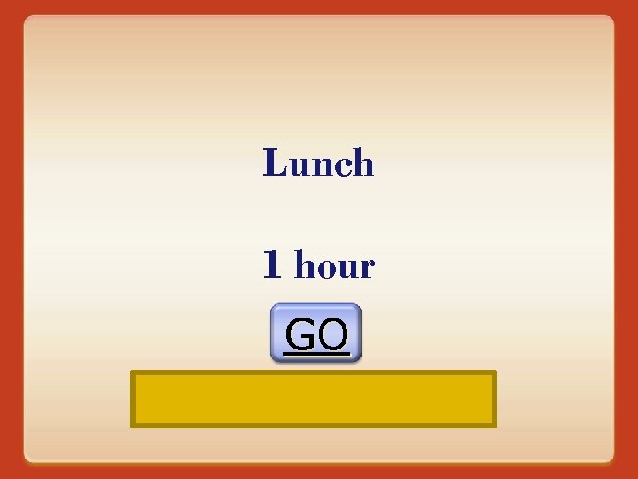 Lunch 1 hour GO 