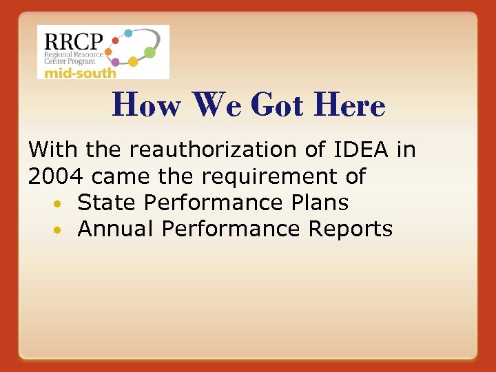 How We Got Here With the reauthorization of IDEA in 2004 came the requirement