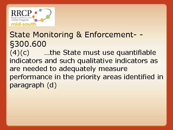 State Monitoring & Enforcement- § 300. 600 (4)(c) …the State must use quantifiable indicators