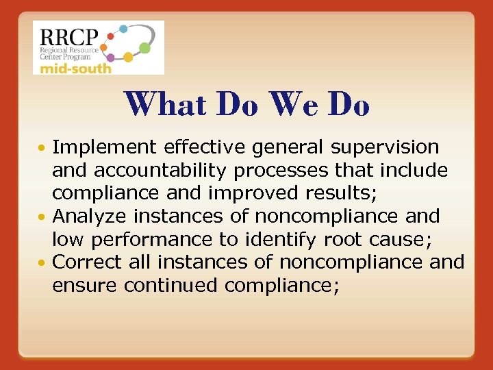 What Do We Do Implement effective general supervision and accountability processes that include compliance