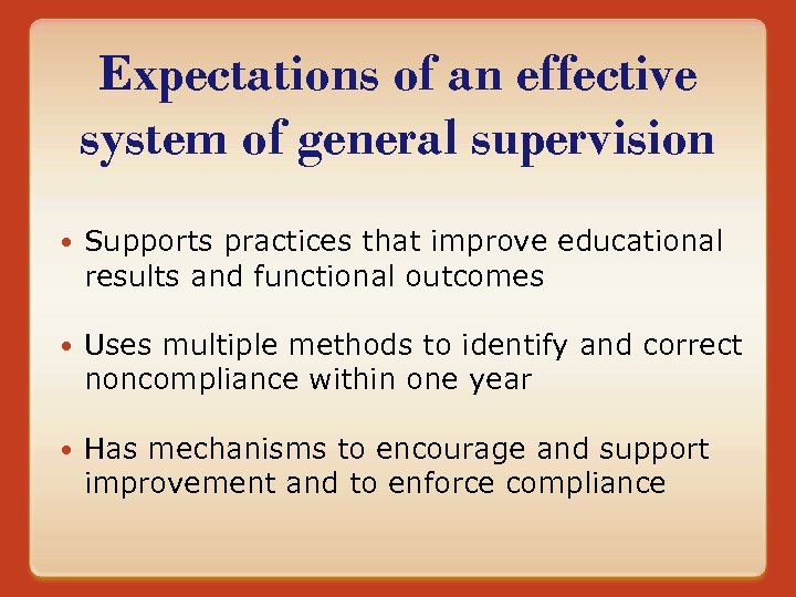 Expectations of an effective system of general supervision Supports practices that improve educational results