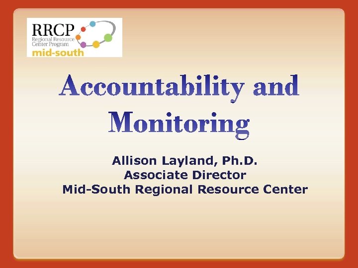 Allison Layland, Ph. D. Associate Director Mid-South Regional Resource Center 