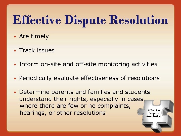 Effective Dispute Resolution Are timely Track issues Inform on-site and off-site monitoring activities Periodically