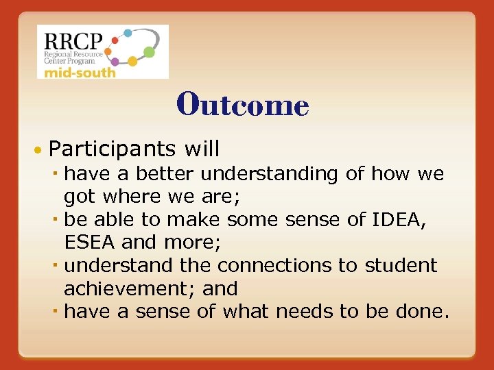 Outcome Participants will have a better understanding of how we got where we are;