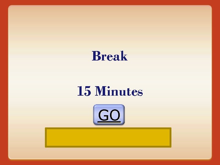 Break 15 Minutes GO 