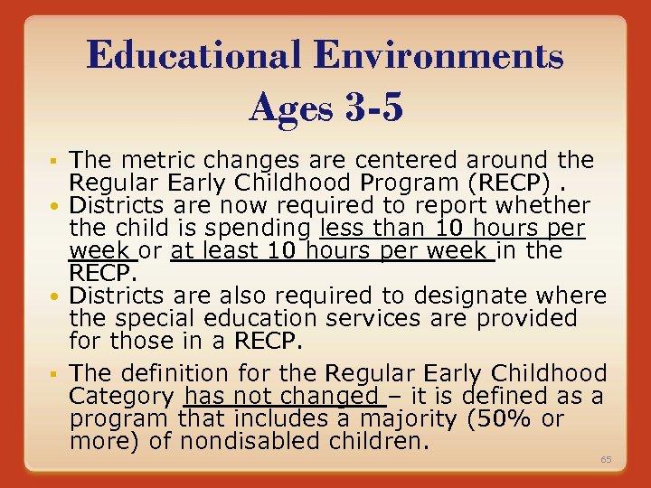 Educational Environments Ages 3 -5 The metric changes are centered around the Regular Early