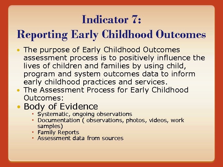 Indicator 7: Reporting Early Childhood Outcomes The purpose of Early Childhood Outcomes assessment process