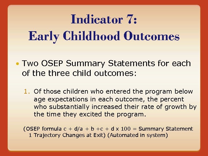 Indicator 7: Early Childhood Outcomes Two OSEP Summary Statements for each of the three