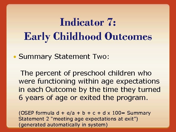 Indicator 7: Early Childhood Outcomes Summary Statement Two: The percent of preschool children who