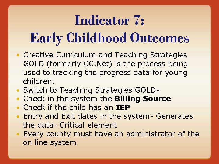 Indicator 7: Early Childhood Outcomes Creative Curriculum and Teaching Strategies GOLD (formerly CC. Net)