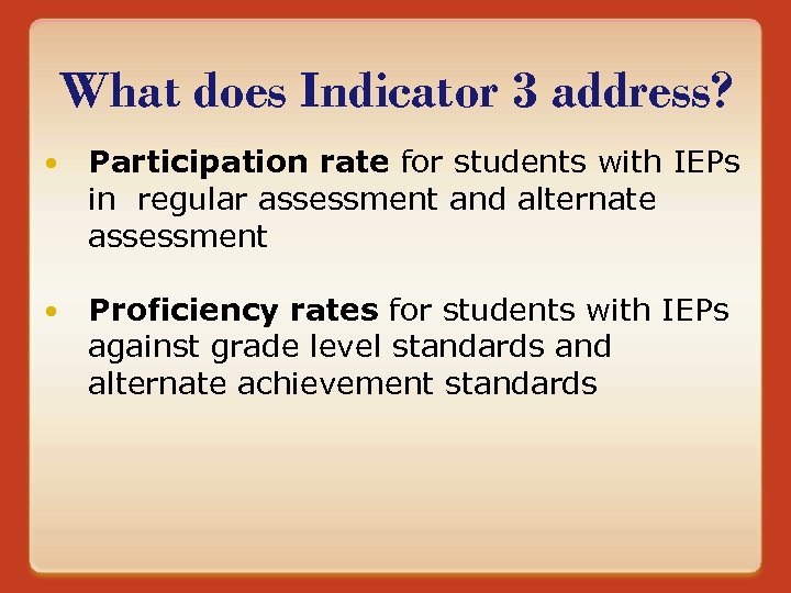 What does Indicator 3 address? Participation rate for students with IEPs in regular assessment