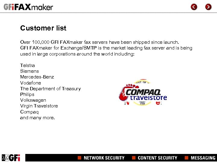 Customer list Over 100, 000 GFI FAXmaker fax servers have been shipped since launch.