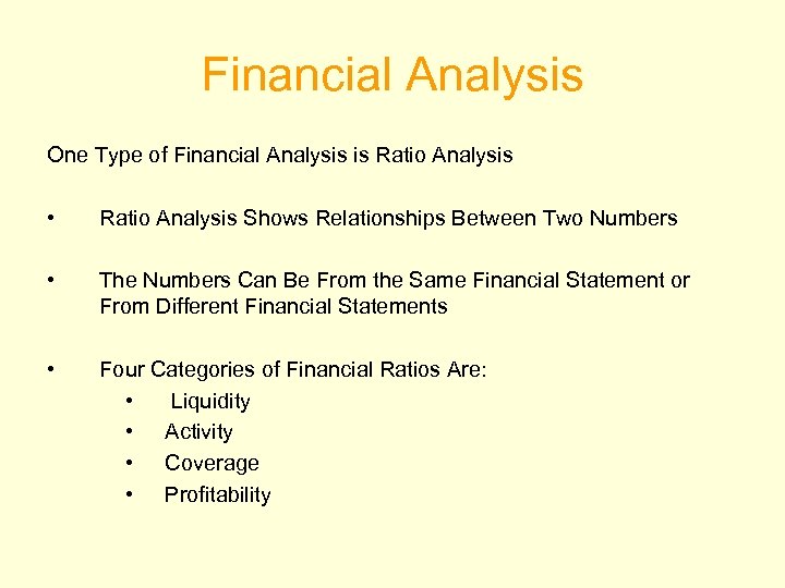 Financial Analysis One Type of Financial Analysis is Ratio Analysis • Ratio Analysis Shows