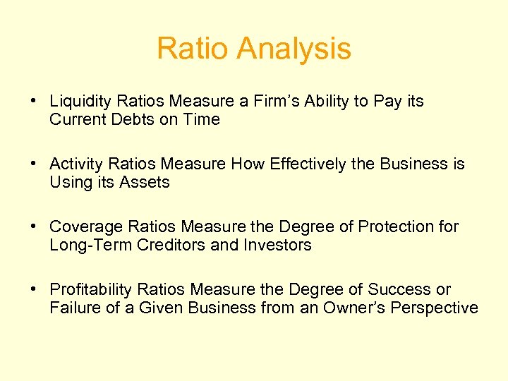 Ratio Analysis • Liquidity Ratios Measure a Firm’s Ability to Pay its Current Debts
