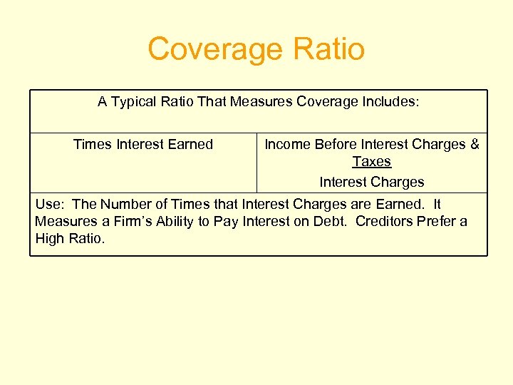 Coverage Ratio A Typical Ratio That Measures Coverage Includes: Times Interest Earned Income Before
